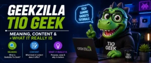 Geekzilla Tio Geek explained: technology, gaming and geek culture