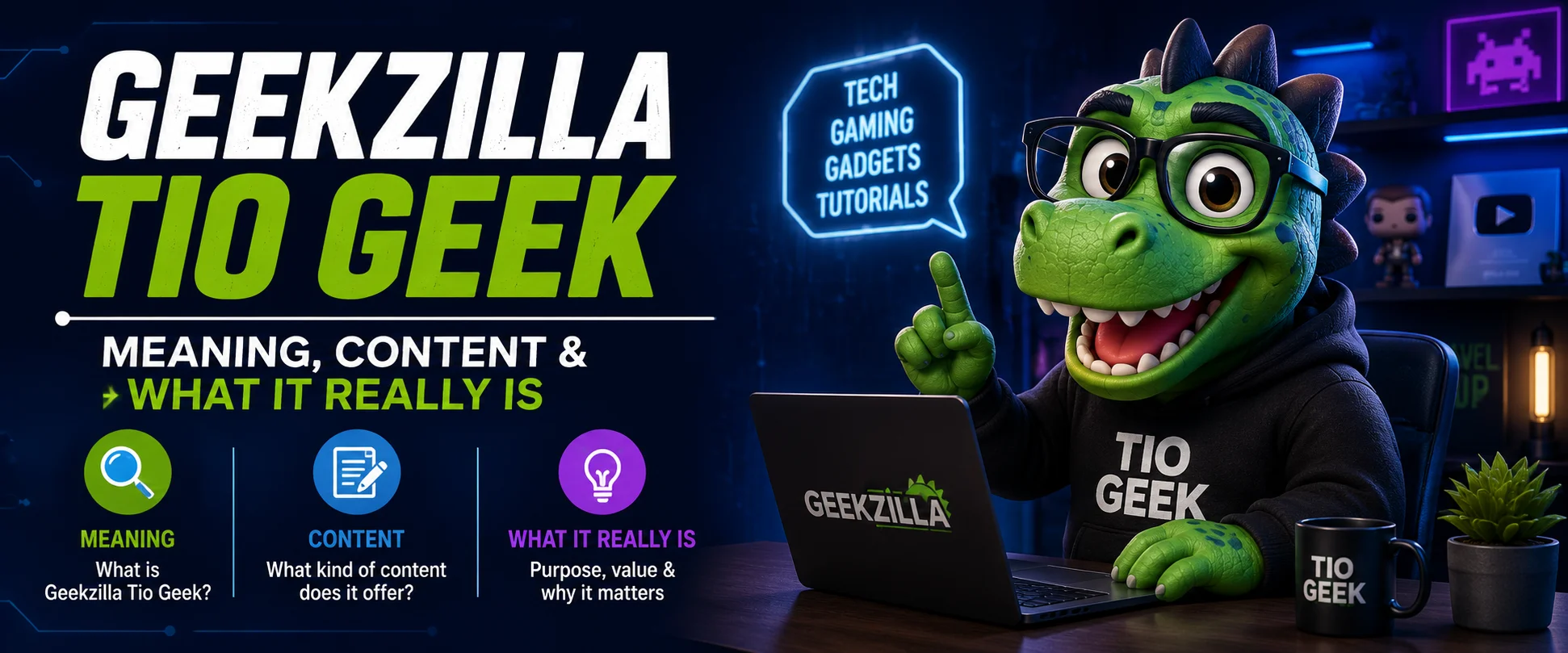 Geekzilla Tio Geek explained: technology, gaming and geek culture